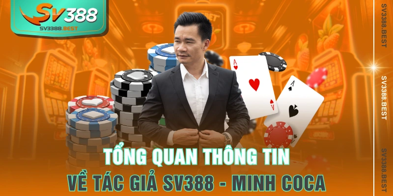 Tổng quan thông tin về tác giả SV388 - Minh Coca