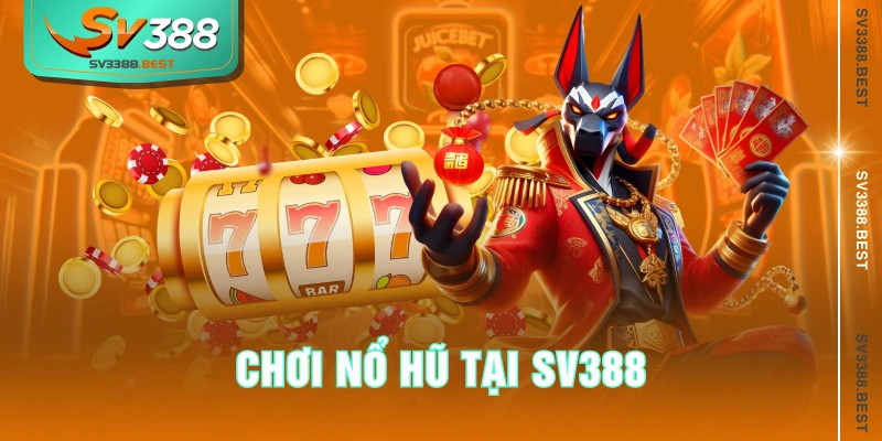Chơi nổ hũ tại SV388